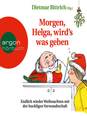 cover image of Morgen, Helga, wird's was geben--Weihnachten mit der buckligen Verwandtschaft, Band 9 (Autorisierte Lesefassung)
